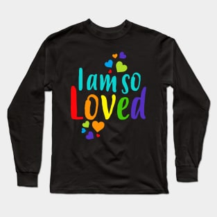 I Am So Loved Long Sleeve T-Shirt